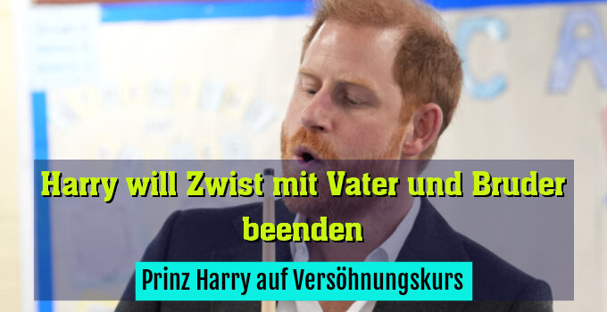 Prinz Harry auf Versöhnungskurs