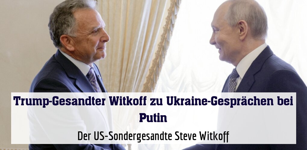 Witkoff wird von Putin in St. Petersburg empfangen