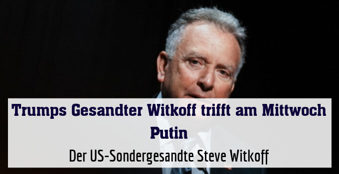Der US-Sondergesandte Steve Witkoff