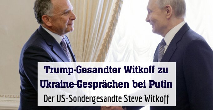 Witkoff wird von Putin in St. Petersburg empfangen