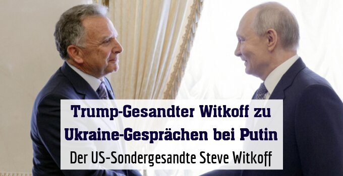 Witkoff wird von Putin in St. Petersburg empfangen