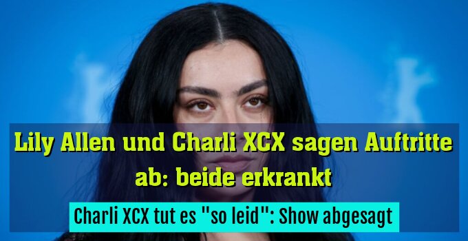 Charli XCX tut es "so leid": Show abgesagt