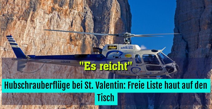 Hubschrauberflüge bei St. Valentin: Freie Liste haut auf den Tisch