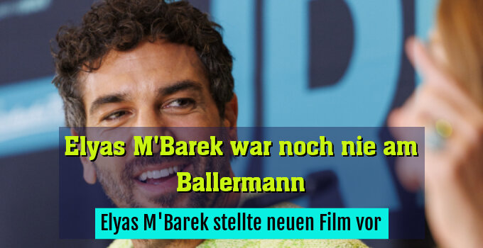 Elyas M'Barek stellte neuen Film vor