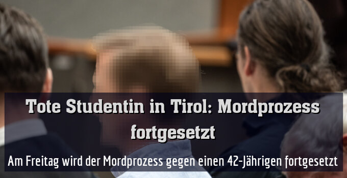 Am Freitag wird der Mordprozess gegen einen 42-Jährigen fortgesetzt