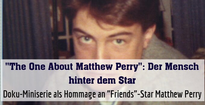 Doku-Miniserie als Hommage an "Friends"-Star Matthew Perry