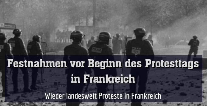 Wieder landesweit Proteste in Frankreich