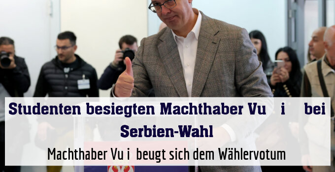 Machthaber Vučić beugt sich dem Wählervotum