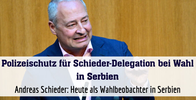Andreas Schieder: Heute als Wahlbeobachter in Serbien