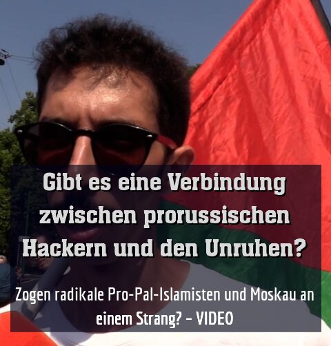 Zogen radikale Pro-Pal-Islamisten und Moskau an einem Strang? – VIDEO