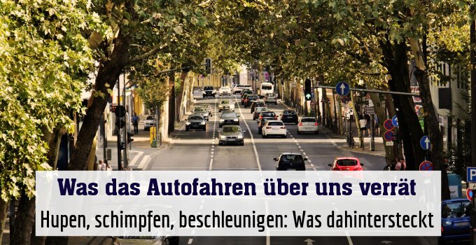 Hupen, schimpfen, beschleunigen: Was dahintersteckt