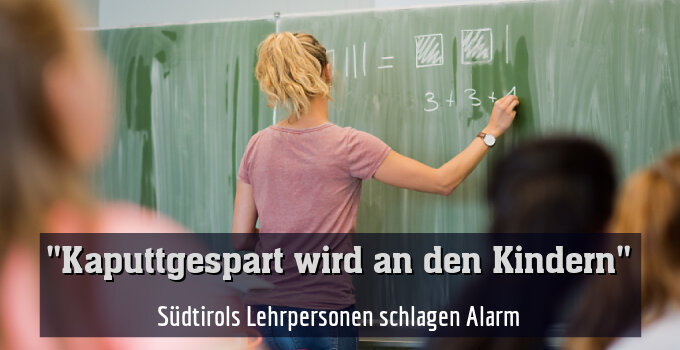 Südtirols Lehrpersonen schlagen Alarm
