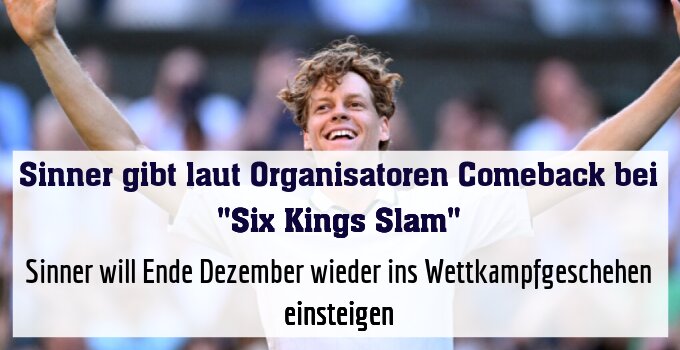 Sinner will Ende Dezember wieder ins Wettkampfgeschehen einsteigen