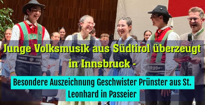 Besondere Auszeichnung Geschwister Prünster aus St. Leonhard in Passeier