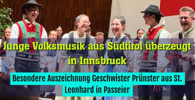 Besondere Auszeichnung Geschwister Prünster aus St. Leonhard in Passeier