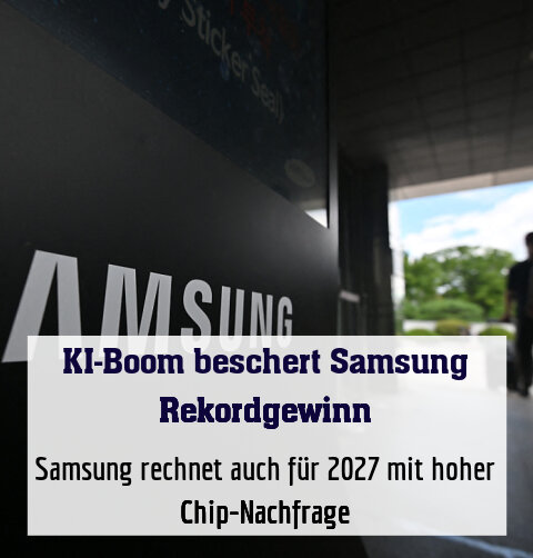Samsung rechnet auch für 2027 mit hoher Chip-Nachfrage