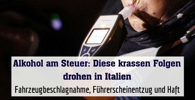 Fahrzeugbeschlagnahme, Führerscheinentzug und Haft