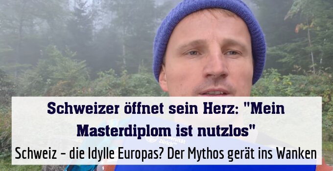 Schweiz – die Idylle Europas? Der Mythos gerät ins Wanken