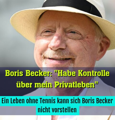 Ein Leben ohne Tennis kann sich Boris Becker nicht vorstellen